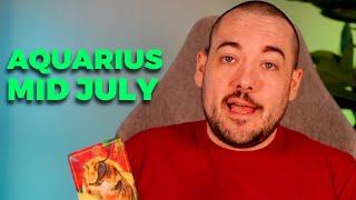 Aquarius Wish Coming True: The Time Has Come! Mid July