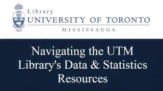 Navigating the UTM Library's Data & Statistics Resources