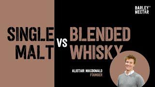 Single Malt VS Blended Whisky You Need To Know | Barley Nectar Whisky Academy