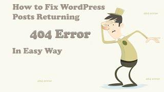 How to Fix WordPress Posts Returning 404 Error In Easy Way