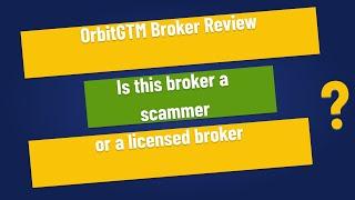 OrbitGTM Broker Review - Is this broker a scammer or a licensed broker?