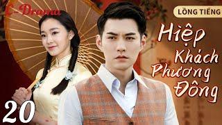 HIỆP KHÁCH PHƯƠNG ĐÔNG - Tập CUỐI ‖ Bộ sưu tập phim võ thuật chiếu rạp TQ Hay Nhất 2024 ‖ C-DRAMA