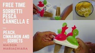 Sorbetti Pesca Cannella e ... How to make Cinnamon, Peach and ... Sorbets maisonmariachiara