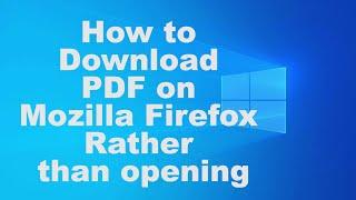 How to Download PDF on Mozilla Firefox Rather than opening