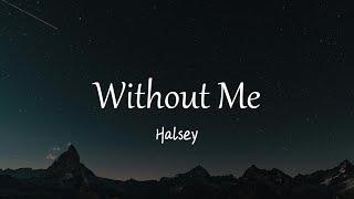 Halsey - Without Me (Lyrics)