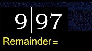 Divide 97 by 9 . remainder , quotient  . Division with 1 Digit Divisors . Long Division .  How to do