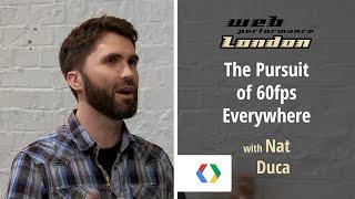 The Pursuit of 60fps Everywhere with Nat Duca