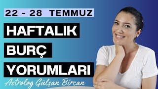 22 - 28 TEMMUZ HAFTALIK BURÇ YORUMLARI | ASTROLOG GÜLŞAN BİRCAN