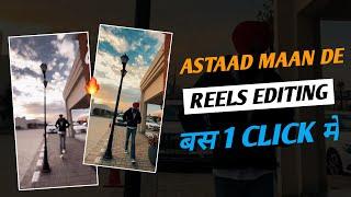 Astaad Man De Trending Reels Editing | JUST ONE CLICK 