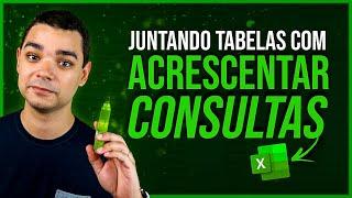 Juntar Tabelas com Acrescentar Consultas do Power Query Excel