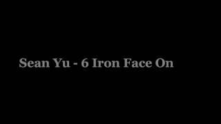 6 Iron Face On - Sean Yu