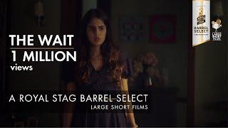 The Wait | Perfect Films Never Leave You | Royal Stag Barrel Select Large Short Films