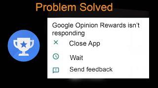 How to Fix Google Opinion Rewards isn't Responding or Keeps Crashing | Freezing