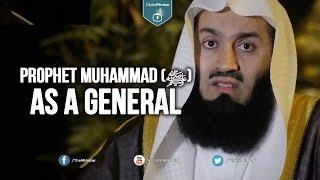 Prophet Muhammad (ﷺ) as a General - Mufti Menk