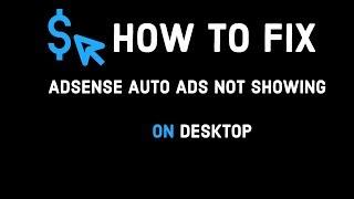 Adsense Auto Ads Showing On Mobile But Not On The Desktop. How to Fix It?