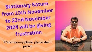 Stationary Saturn will be giving stress from 10th November to 22nd November 24 - Its temporary phase