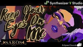 Keep Your Eyes On Me - Synthesizer V SAROS Original Demo Song