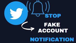 Stop fake account tweet  notification on twitter | disable fake account notification