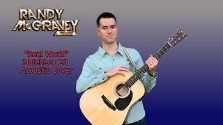 "Real World" Acoustic Cover (Matchbox 20) - Randy McGravey