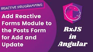 29.  Add Reactive Forms Module to Posts Form to populate post Details while Update - Angular RxJS