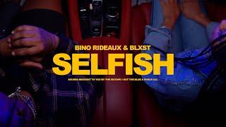 Bino Rideaux & Blxst "Selfish" Official Music Video