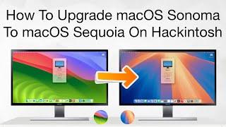 How To Upgrade macOS Sonoma to macOS Sequoia | Hackintosh