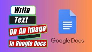 How to Write Text on an Image in Google Docs [Easy Step]