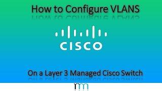 How to Configure VLANS on a Cisco Switch