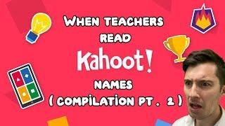 When Teachers Read Kahoot Names (compilation pt. 2)