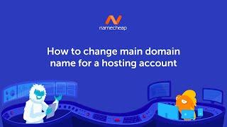 How to change the main domain name for a hosting account via Namecheap account panel