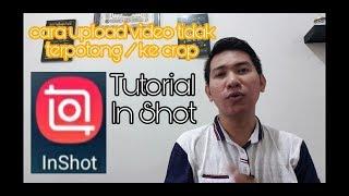 Cara Upload Video di Instagram tidak terpotong atau ke crop | Tutorial In Shot | Tutorial 03