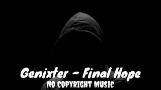 Genixter - Final Hope   [OFFICIAL AUDIO]   (No Copyright Music)