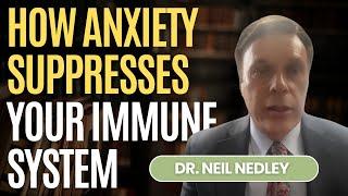 How Anxiety Suppresses Your Immune System and Impacts Healing & Cancer Recovery with Dr. Neil Nedley