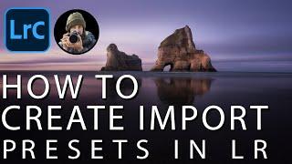 How to Create Import Presets in Lightroom Classic