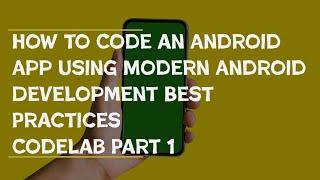 How to code Android app using Modern Android Development Best Practices and Jetpack Compose Part 1