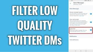 How To Filter Low Quality Twitter DMs