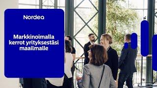 Markkinoimalla kerrot yrityksestäsi maailmalle | Nordea Suomi