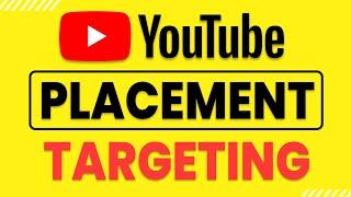 Youtube Ads Placement Targeting Tutorial 2021