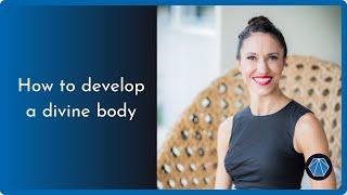 How to develop a divine body with Lila Veronica and Jason Grant