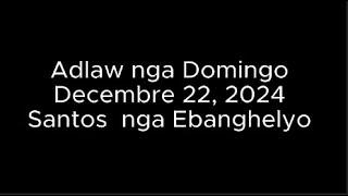 December 22, 2024  Daily Gospel Reading Cebuano Version