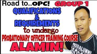 Group 1:Road to OPC//QUALIFICATIONS AND REQUIREMENTS TO UNDERGO PROBATIONARY OFFICER TRAINING COURSE