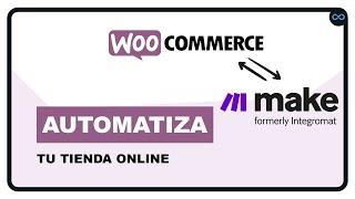  Como automatizar Fácil Woocommerce con Make (Integromat) Tutorial Básico