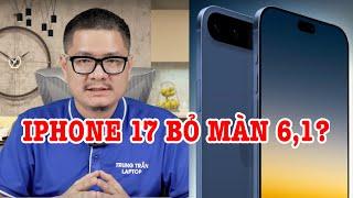 Tư vấn điện thoại: iPhone 17 sẽ bỏ màn hình 6,1 inch?