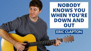 Nobody Knows You When You're Down and Out (Eric Clapton) - Guitar Lesson