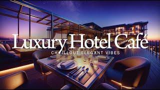 Elegant Lounge Café - Luxury Hotel - Background Chillout Mix