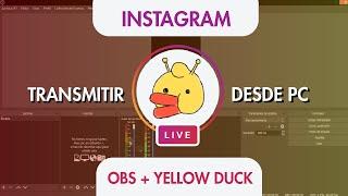 TUTORIAL | Como hacer un DIRECTO por INSTAGRAM desde PC | OBS + Yellow Duck | SOFTWARE GRATIS