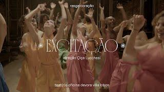 Rasga Coração - EXCITAÇÃO - Teatro Oficina