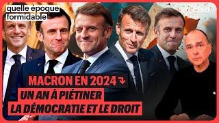 MACRON EN 2024 : UN AN À PIÉTINER LA DÉMOCRATIE ET LE DROIT