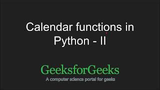 Python Programming Tutorial | Calendar Functions - Part 2 | GeeksforGeeks