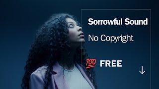 SORROWFUL SOUND FOR MOVIE SCORING  FREE. No Copyright